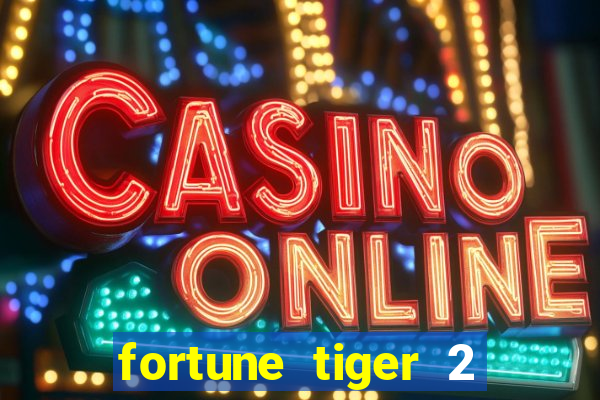 fortune tiger 2 revenge download